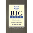 What about the Big Stuff?: Finding Strength and Moving Forward When the Stakes Are High