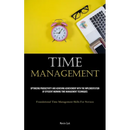 Time Management: Optimizing Productivity And Achieving Achievement With The Implementation Of Efficient Morning Time Management Techniques (Foundation