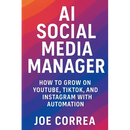 AI Social Media Manager: How to Grow on YouTube, TikTok, and Instagram With Automation