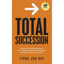 Total Succession: 5 Steps for Financial Advisors to Exit Confidently, Be Fully Compensated, and Keep Clients' Interests First