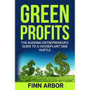 Green Profits: The Budding Entrepreneur's Guide to a Houseplant Side Hustle