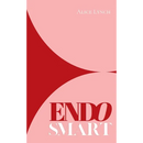 Endo Smart: A Guide to Understanding and Managing Your Health