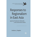 Responses to Regionalism in East Asia: Japanese Production Networks in the Automotive Sector