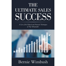 The Ultimate Sales Success: A List of the Ethical and Practical Techniques of Top Salespeople.
