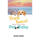Think Twice! Advice on Life with a Pet and a Baby