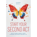 Start Your Second Act: How to Change Careers, Launch a Business, and Create Your Best Life