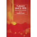 Turkey Since 1970: Politics, Economics and Society