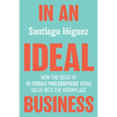 In an Ideal Business: How the Ideas of 10 Female Philosophers Bring Value Into the Workplace