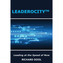 Leaderocity (TM): Leading at the Speed of Now