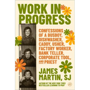 Work in Progress: Confessions of a Busboy, Dishwasher, Caddy, Usher, Factory Worker, Bank Teller, Corporate Tool, and Priest