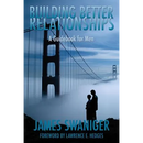 Building Better Relationships: A Guidebook for Men