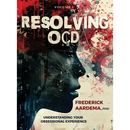 Resolving OCD: Understanding Your Obsessional Experience (Volume 1)