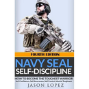 NAVY SEAL Self-Discipline: How To Become The Toughest Warrior