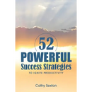 52 Powerful Success Strategies: To Ignite Productivity