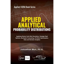 Applied Analytics - Probability Distribution: Applying Monte Carlo Risk Simulation, Strategic Real Options, Stochastic Forecasting, Portfolio Optimiza