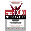 The 401(k) Millionaire: How I Started with Nothing and Made a Million and You Can, Too