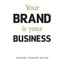 Your Brand Is Your Business
