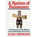A Nation of Salesmen: The Tyranny of the Market and the Subversion of Culture