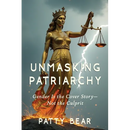 Unmasking Patriarchy: Gender Is the Cover Story--Not the Culprit