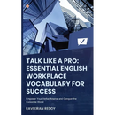 Talk Like a Pro: Empower Your Verbal Arsenal and Conquer the Corporate World