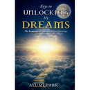 Keys to Unlocking My Dreams: The Language of Dreams: Biblical Meanings and Interpretation