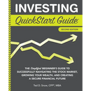 Investing QuickStart Guide - 2nd Edition: The Simplified Beginner's Guide to Successfully Navigating the Stock Market, Growing Your Wealth & Creating