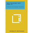 Man, Economy, and State, V1: A Treatise on Economic Principles