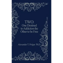 Two: One Destined to Addiction the Other to be Free