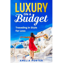 Luxury on a Budget: Traveling in Style for Less