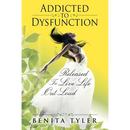 Addicted to Dysfunction: Released to Live Life Out Loud