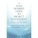 A Team Member'S Guide to Project Management: The Fundaments of Project and Program Management