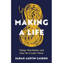 Making A Life: Things That Matter and How We Create Them