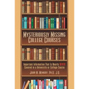 Mysteriously Missing College Courses: Important Information That Is Nearly Never Covered in a University or College Course