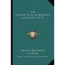 The Aldrich Plan For Banking Legislation (1911)