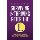 Surviving and Thriving After the L: 14 Effective Ways to Heal After Personal Loss