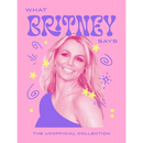 What Britney Says: The Unofficial Collection