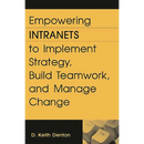 Empowering Intranets to Implement Strategy, Build Teamwork, and Manage Change