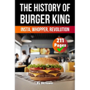 The History of Burger King: Insta, Whopper, Revolution (Skriuwer.com Edition)