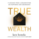 True Wealth: 9 Lessons from a Grandfather on Happiness and Abundance