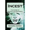 Incest: The Curse of Destruction...REVERSED: An Overcomer's Testimony