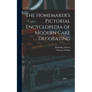 The Homemaker's Pictorial Encyclopedia of Modern Cake Decorating