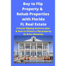 Buy to Flip Property & Rehab Properties with Florida FL Real Estate: A House Flipping Business Plan & How to Finance a Flip Property