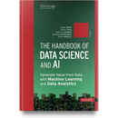 The Handbook of Data Science and AI: Generate Value from Data with Machine Learning and Data Analytics