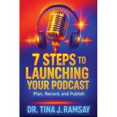 7 Steps to Launching your Podcast