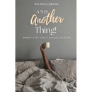 And Another Thing!: When Life Isn't Done Talking