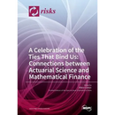 A Celebration of the Ties That Bind Us: Connections between Actuarial Science and Mathematical Finance