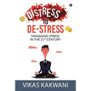 Distress to De-Stress: Managing Stress in the 21st Century