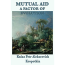 Mutual Aid a Factor of Evolution: A Study of Cooperation in Nature and Human Society