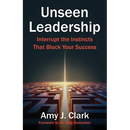 Unseen Leadership: Interrupt the Instincts That Block Your Success
