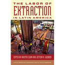 The Labor of Extraction in Latin America